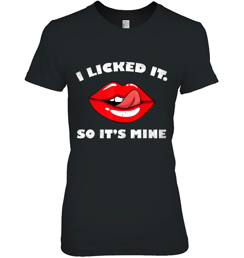 I Licked It Its Mine Sexy Lips Costume Funny Halloween Gift Ladies Tee