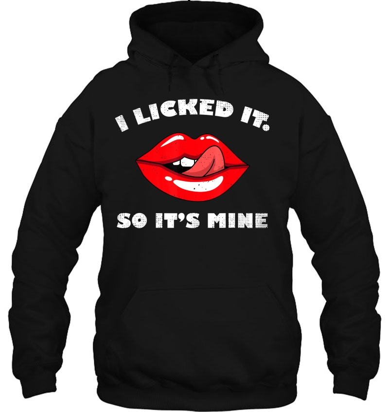 I Licked It Its Mine Sexy Lips Costume Funny Halloween Gift Hoodie