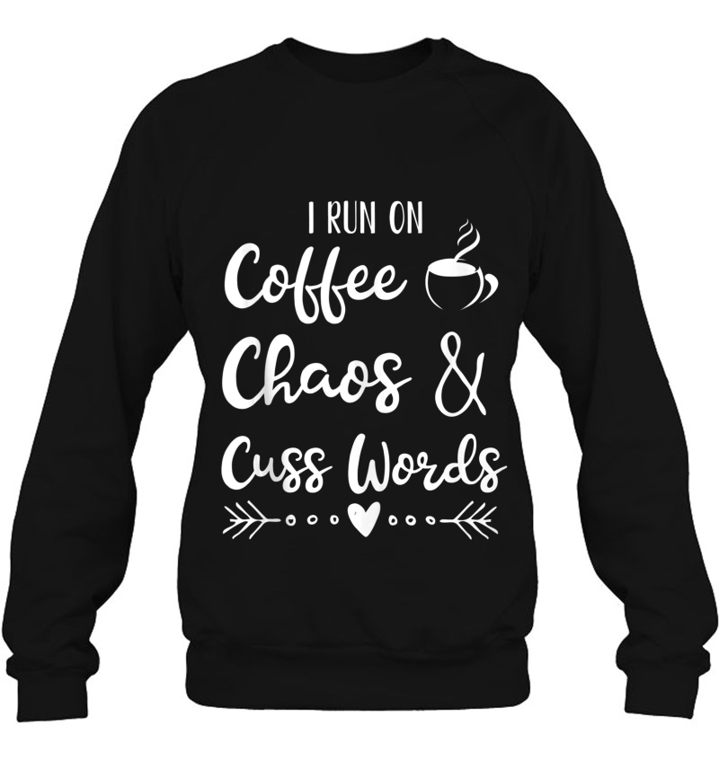 I Run On Coffee Chaos And Cuss Words Tank Top Mugs