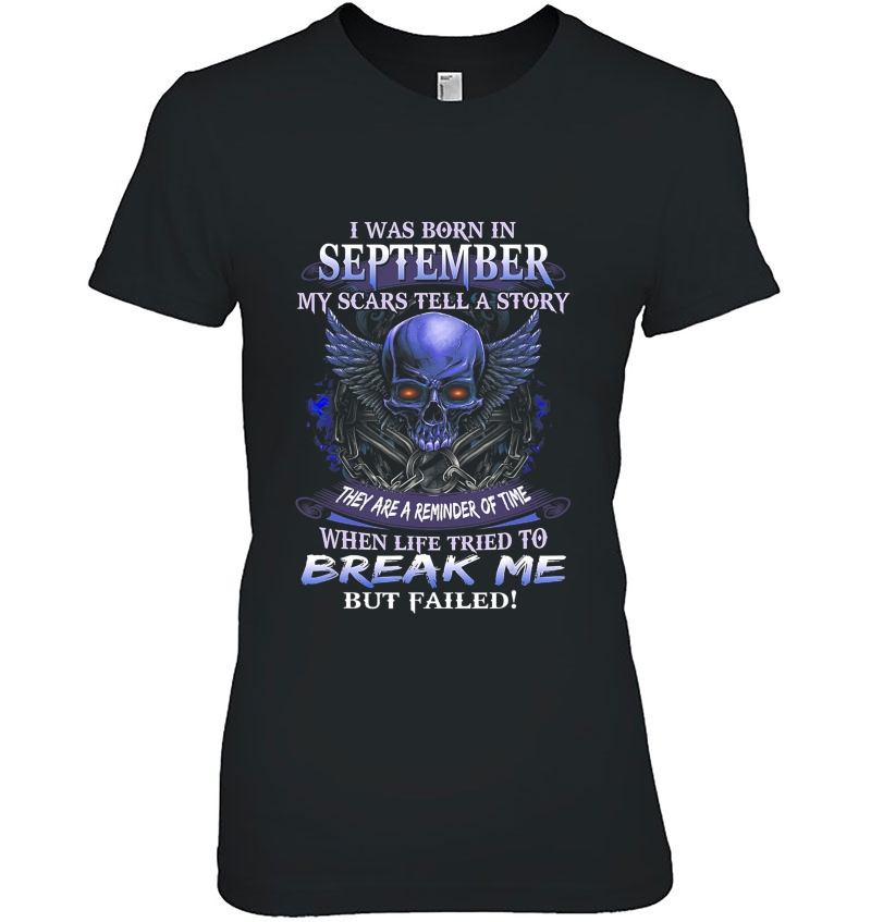 I Was Born In September My Scars Tell Me A Story Skull Shirt Hoodie