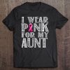 I Wear Pink For My Aunt Breast Cancer Awareness Tee