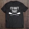 I'd Raft That Crossed Paddles Whitewater Rafting Tee