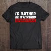 I'd Rather Be Watching Supernatural Tee