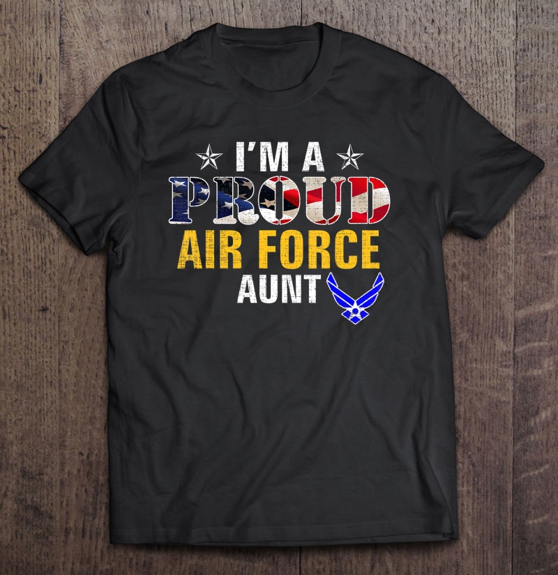 I'm A Proud Air Force Aunt American Flag Gift For Veteran Shirt