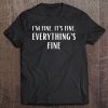 I'm Fine, It's Fine, Everything's Fine Tee