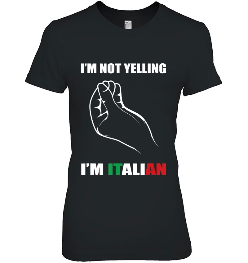 I'm Not Yelling I'm Italian Shirt Italy Flag Hoodie