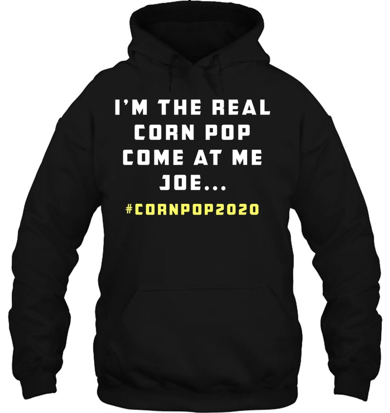 I'm The Real Corn Pop. Come At Me Joe Funny Political Biden Mugs