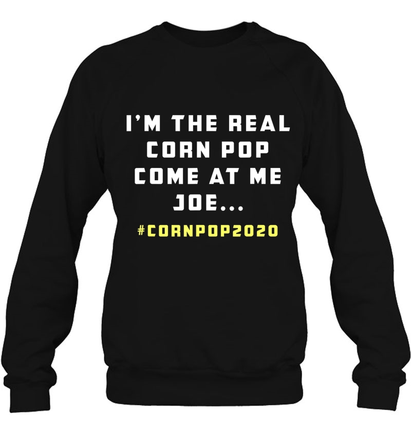 I'm The Real Corn Pop. Come At Me Joe Funny Political Biden Mugs