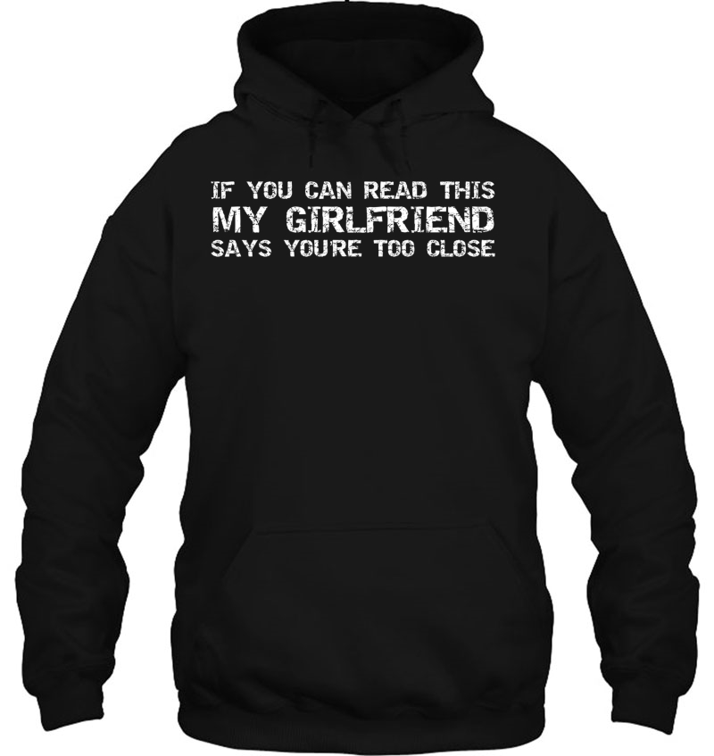 If You Can Read This My Girlfriend Says You're Too Close Pullover Mugs