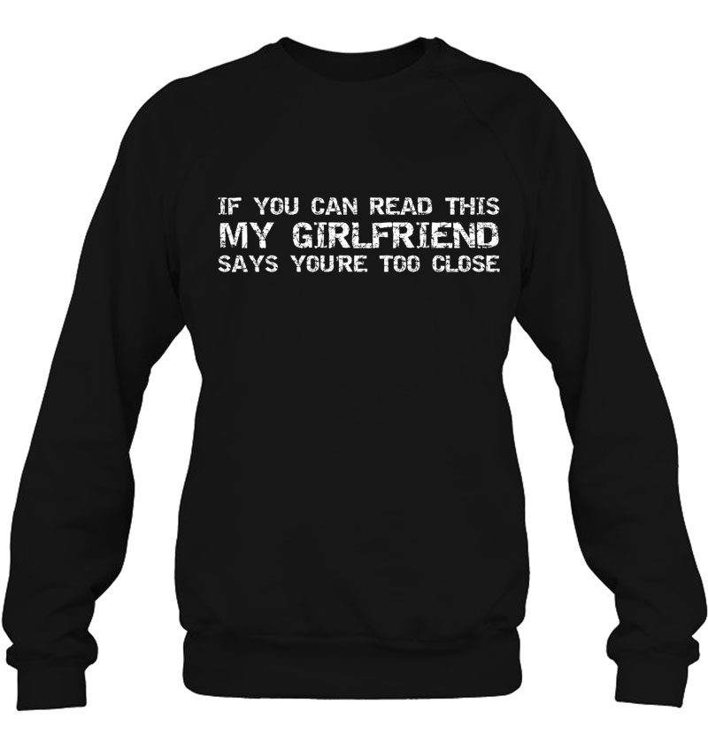 If You Can Read This My Girlfriend Says You're Too Close Pullover Mugs