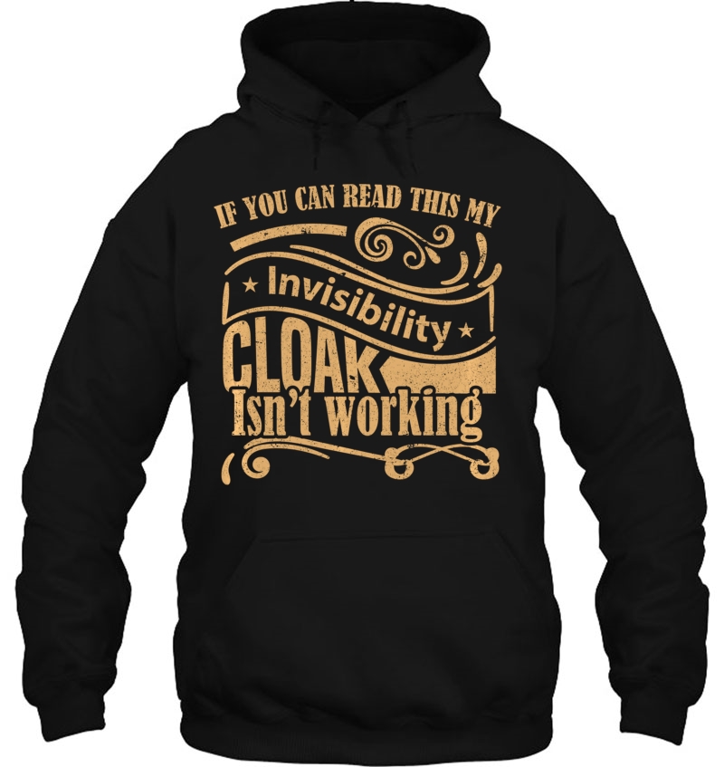 If You Can Read This My Invisibility Cloak Isn