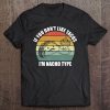 If You Don't Like Tacos I'm Nacho Type Design Cinco De Mayo Tee