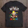 In A World Where You Can Be Anything Monkey Be Kind Autism Tee