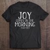 Joy Comes In The Morning Christian Worship Leader Psalm 30 Tank Top Tee