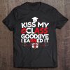 Kiss My Class Goodbye I Earned It Rn Registered Nurse Grad Tee