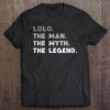 Lolo The Man The Myth The Legend Lolo Gift Christmas Tee