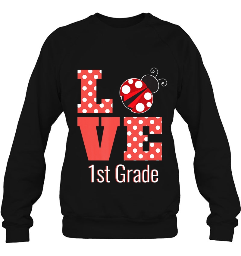 Love First Grade Back To School Ladybug Sweatshirt