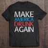 Make America Drunk Again Fourth Of July Gift Tank Top Tee