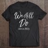 Matching Anniversary Gift For Couples We Still Do Since 1965 Tee