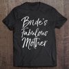 Matching Family Bridal Party Gift Bride's Fabulous Mother Tee