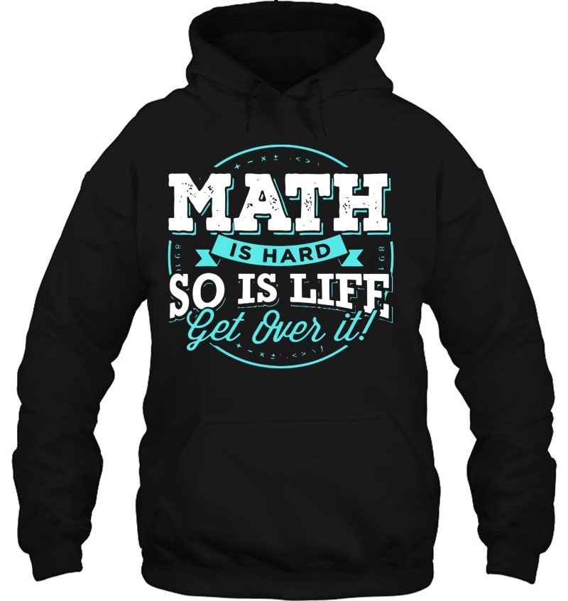 Math Is Hard So Is Life Get Over It Funny Algebra Bro Gift Mugs