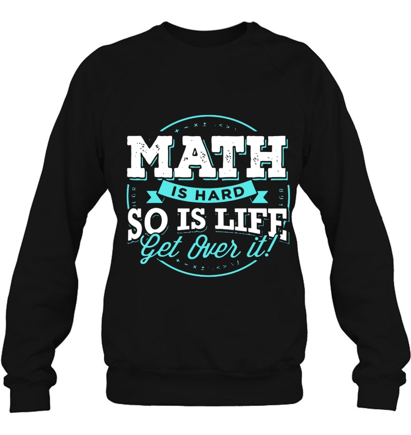 Math Is Hard So Is Life Get Over It Funny Algebra Bro Gift Mugs