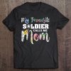 My Favorite Soldier Calls Me Mom Veterans Day Patriotic Tee