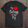 My Heart Belongs To My Pug, Dog Lover Valentine's Day Gift Tee