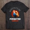 Nevertheless She Persisted Rosie The Riveter Resist Protest Raglan Baseball Tee Tee