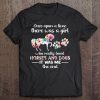 Once Upon A Time There Was Girl Who Loved Horse And Dog Pullover Tee