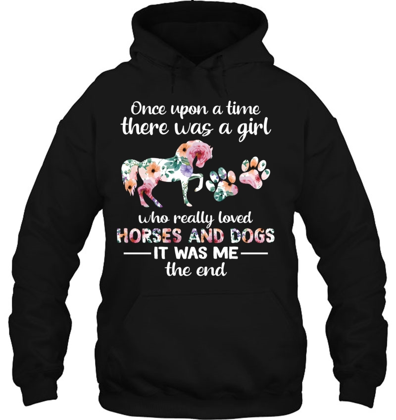 Once Upon A Time There Was Girl Who Loved Horse And Dog Pullover Mugs