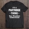 Partridge Thing Name Family Reunion Funny Tee