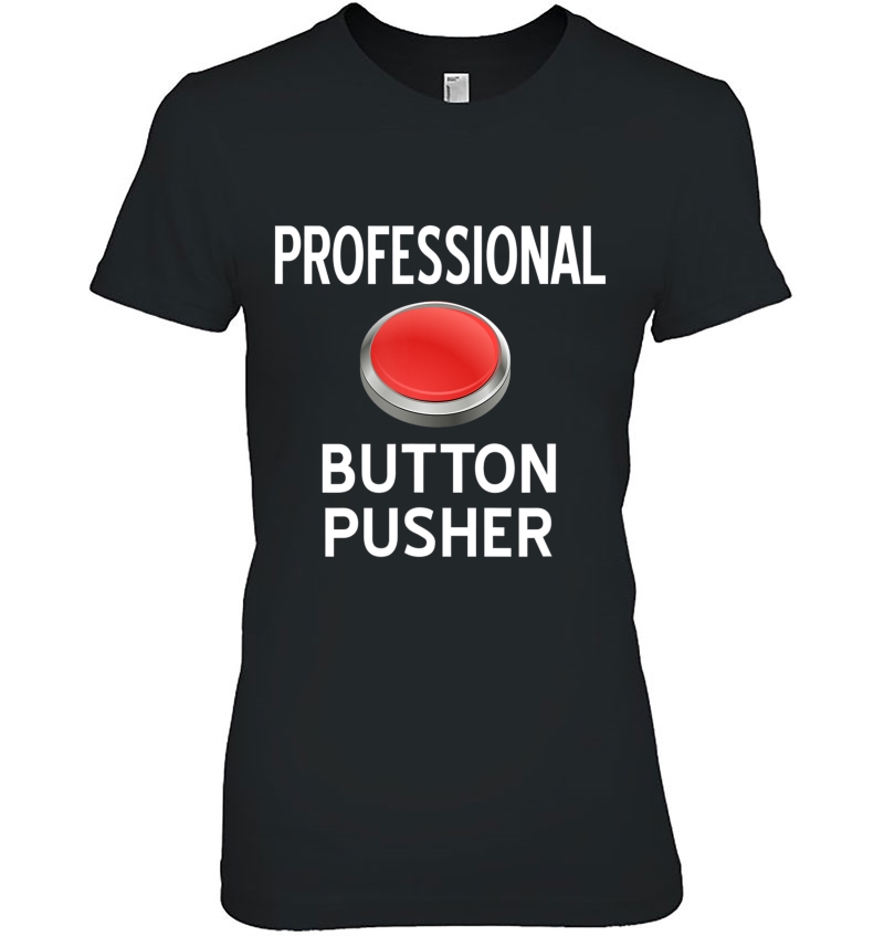 Professional Button Pusher, Sarcastic, Funny, Joke, Family Hoodie