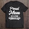 Proud Mom Of A Few Dumbass Kids Shirt Funny Mother's Day Tee