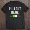 Pullout Game Strong Shirt - Funny Bachelor Tee