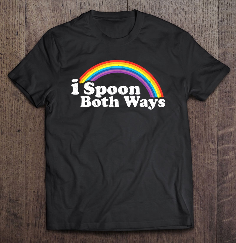 Rainbow Gay Pride Love I Spoon Both Ways Tshirt Shirt