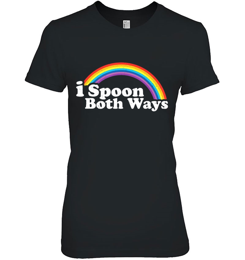 Rainbow Gay Pride Love I Spoon Both Ways Tshirt Hoodie