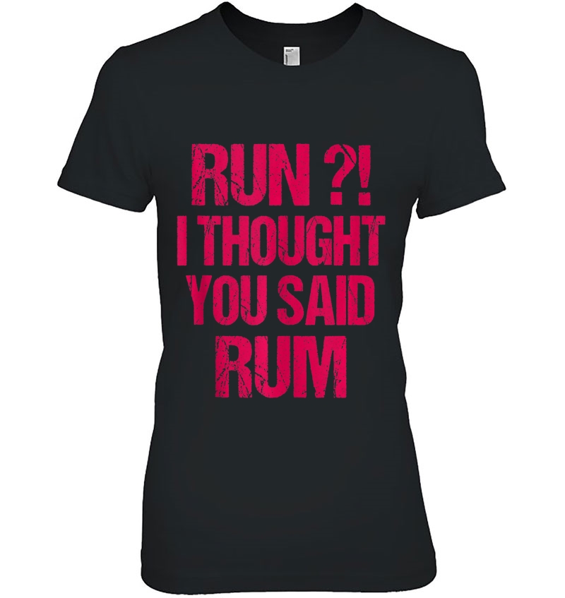 Run I Thought You Said Rum Funny Marathon Runners Gift Tank Top Hoodie