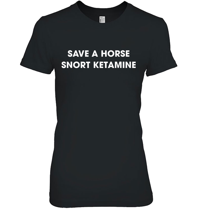 Save A Horse Snort Ketamine Ladies Tee