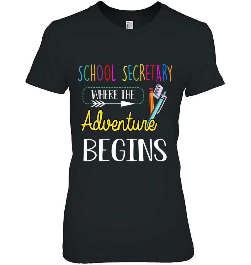 School Secretary Where The Adventure Begins Cute Gift Ladies Tee