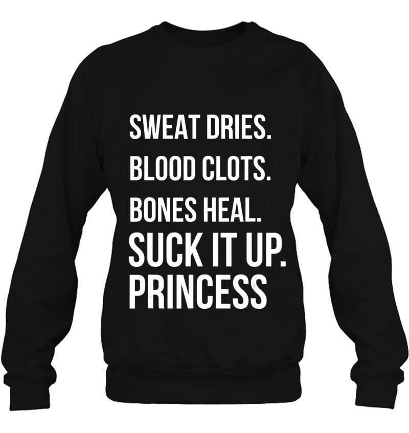 Suck It Up Princess, Sweat Dries. Blood Clots. Bones Heal. Mugs