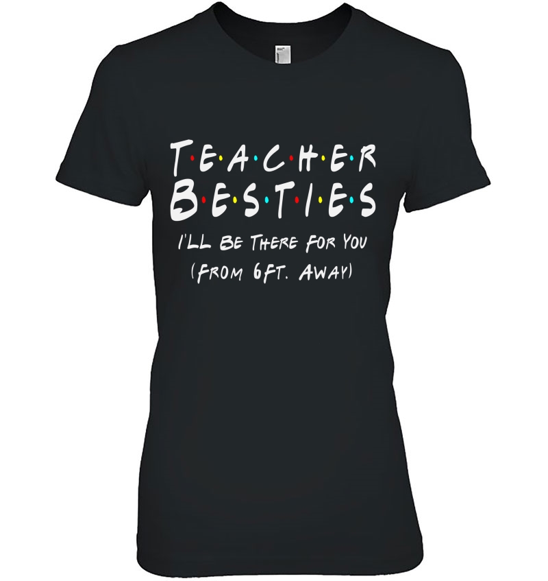 Teacher Bestie I'll Be There For You From 6 Ft Away Teacher Hoodie