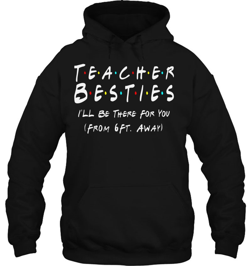 Teacher Bestie I'll Be There For You From 6 Ft Away Teacher Mugs