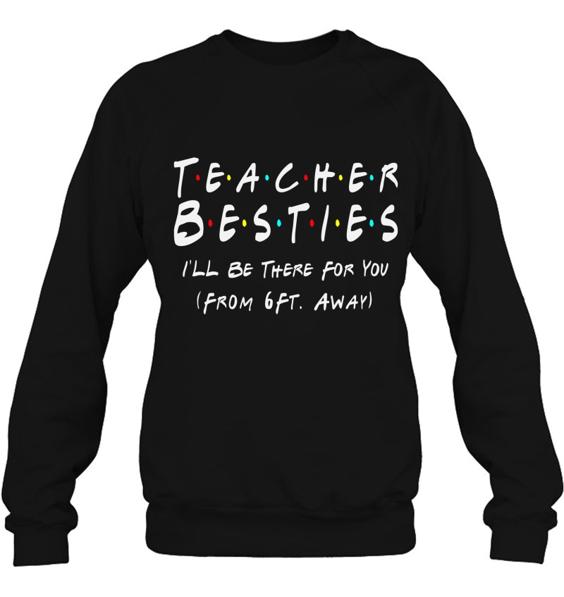 Teacher Bestie I'll Be There For You From 6 Ft Away Teacher Mugs