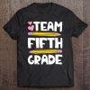 Team Fifth Grade Funny 5Th Back To School Teacher Student Tee