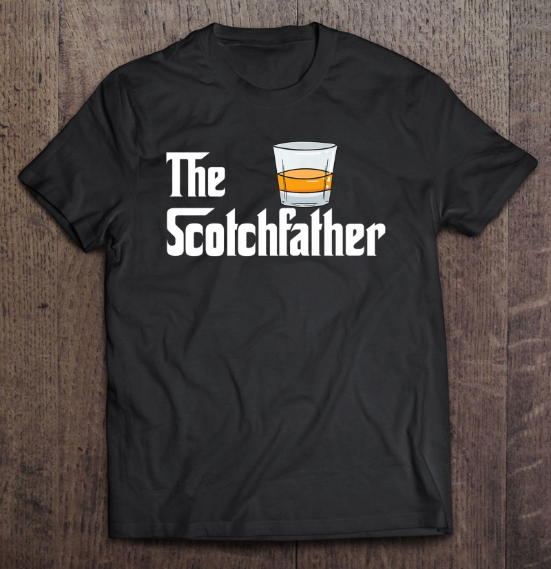 The Scotchfather Scotch Whiskey Whisky Father Dad Drinking Premium Shirt