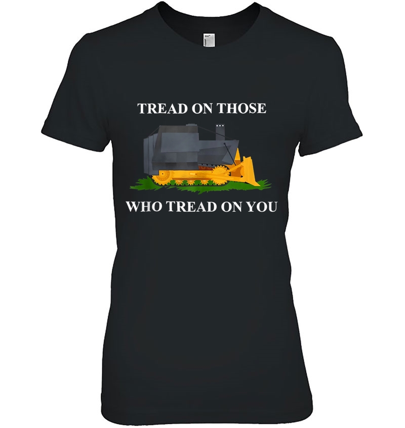 Tread On Those Who Tread On You Tank Top Ladies Tee