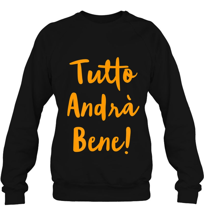 Tutto Andrà Bene! Sweatshirt