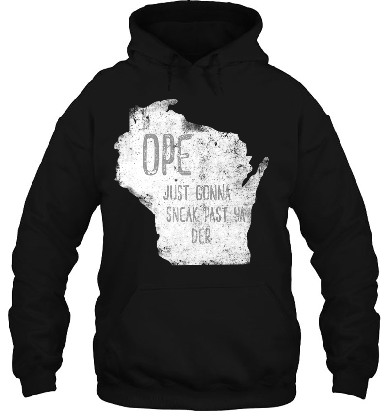 Wisconsin Funny Slang Ope Just Gonna Sneak Past Ya Der Premium Mugs