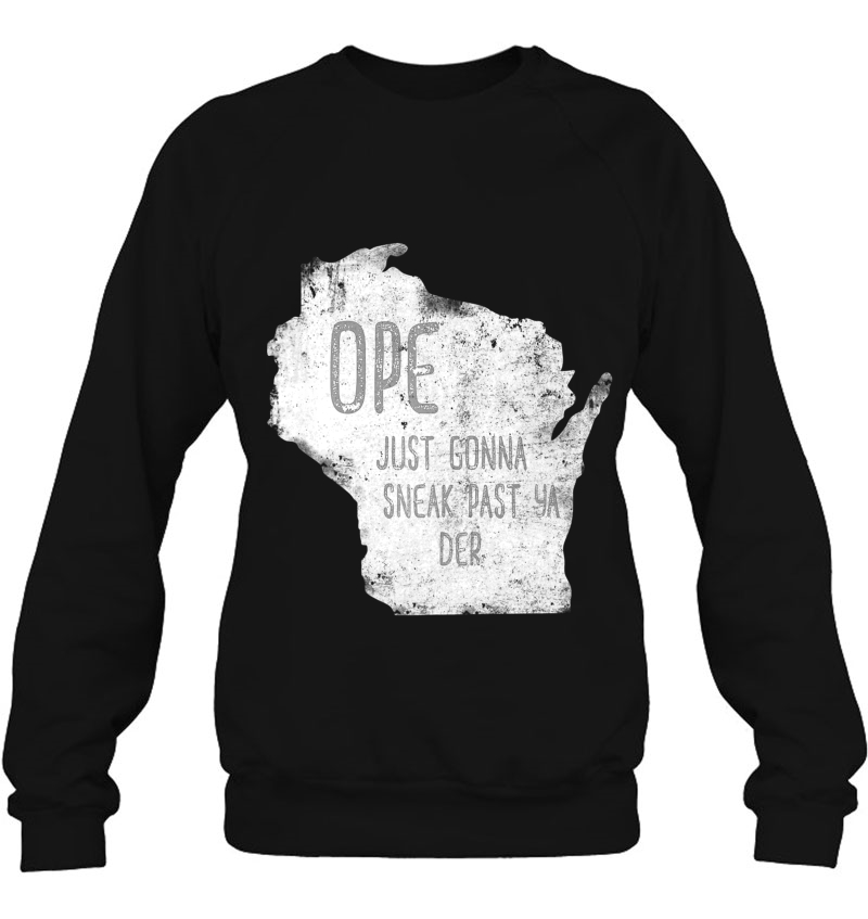 Wisconsin Funny Slang Ope Just Gonna Sneak Past Ya Der Premium Mugs